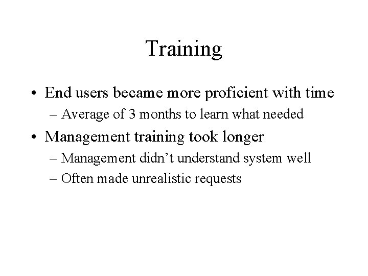 Training • End users became more proficient with time – Average of 3 months