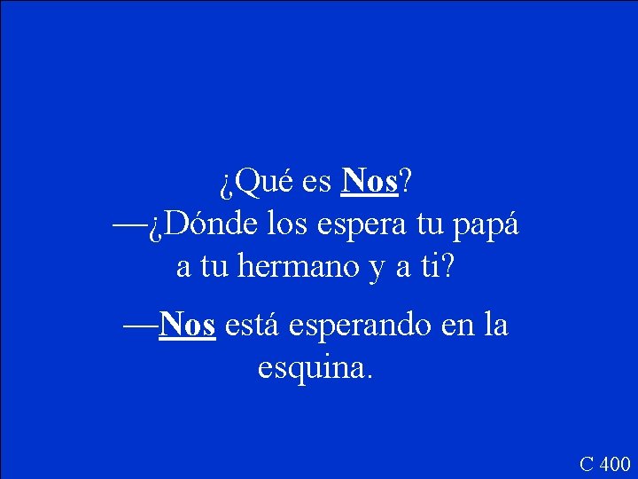 ¿Qué es Nos? —¿Dónde los espera tu papá a tu hermano y a ti?