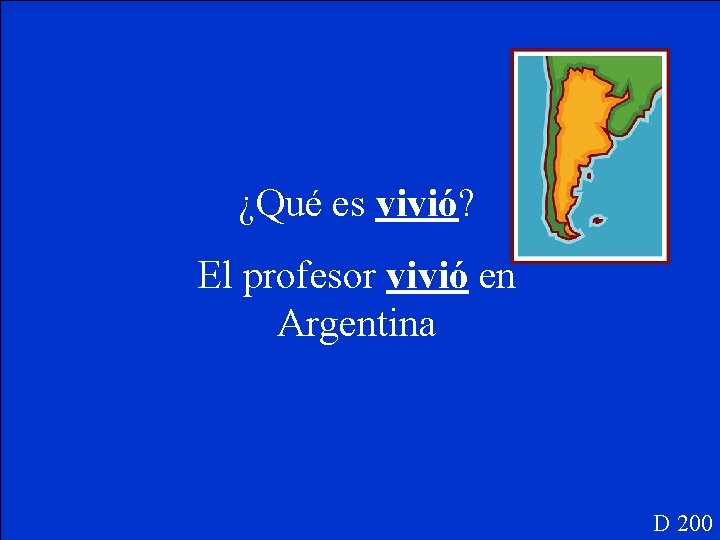 ¿Qué es vivió? El profesor vivió en Argentina D 200 