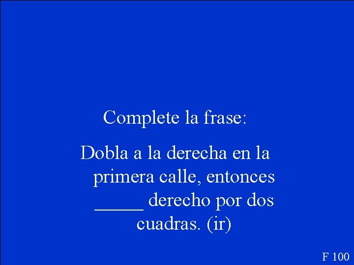 Complete la frase: Dobla a la derecha en la primera calle, entonces _____ derecho