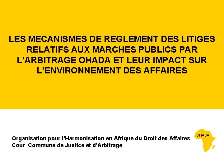 LES MECANISMES DE REGLEMENT DES LITIGES RELATIFS AUX MARCHES PUBLICS PAR L’ARBITRAGE OHADA ET