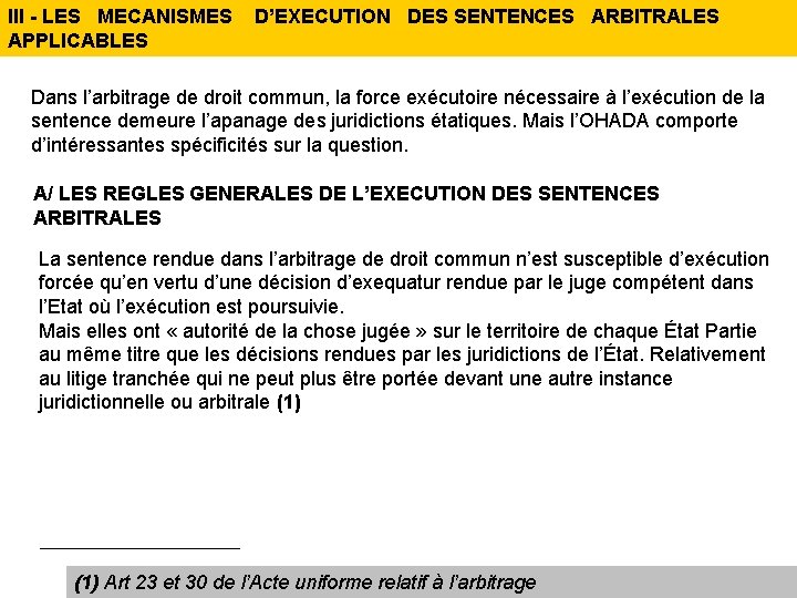 III - LES MECANISMES D’EXECUTION DES SENTENCES ARBITRALES APPLICABLES Dans l’arbitrage de droit commun,