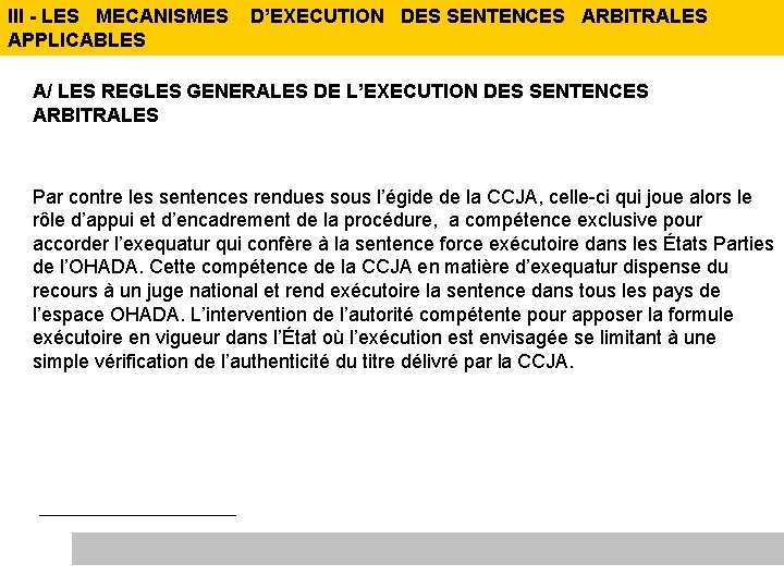 III - LES MECANISMES D’EXECUTION DES SENTENCES ARBITRALES APPLICABLES A/ LES REGLES GENERALES DE