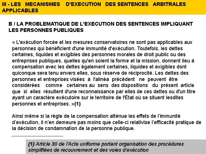 III - LES MECANISMES D’EXECUTION DES SENTENCES ARBITRALES APPLICABLES B / LA PROBLEMATIQUE DE
