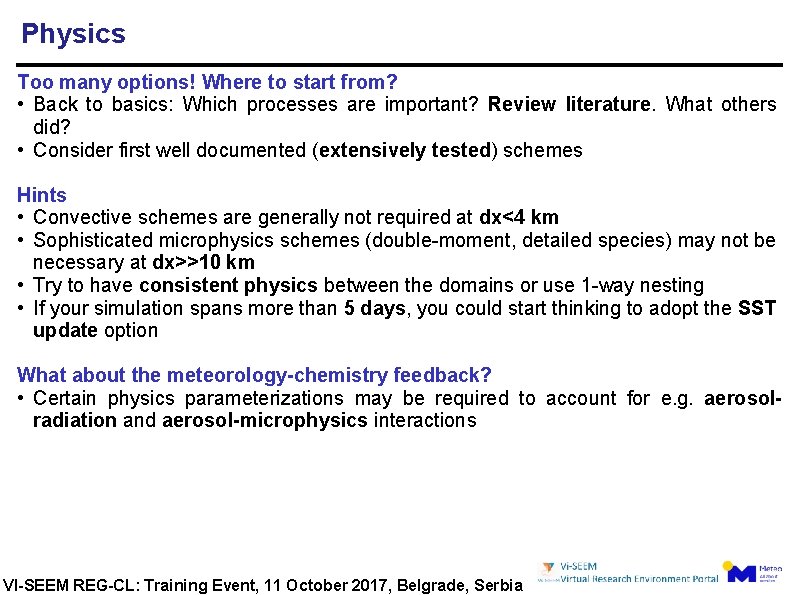 Physics Too many options! Where to start from? • Back to basics: Which processes