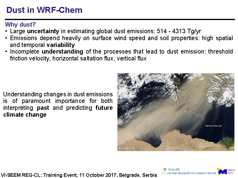 Dust in WRF-Chem Why dust? • Large uncertainty in estimating global dust emissions: 514