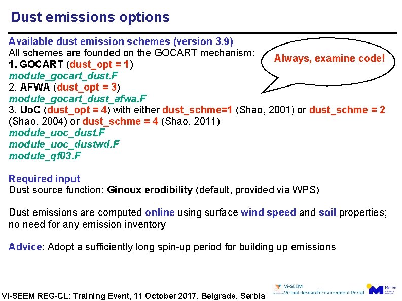 Dust emissions options Available dust emission schemes (version 3. 9) All schemes are founded