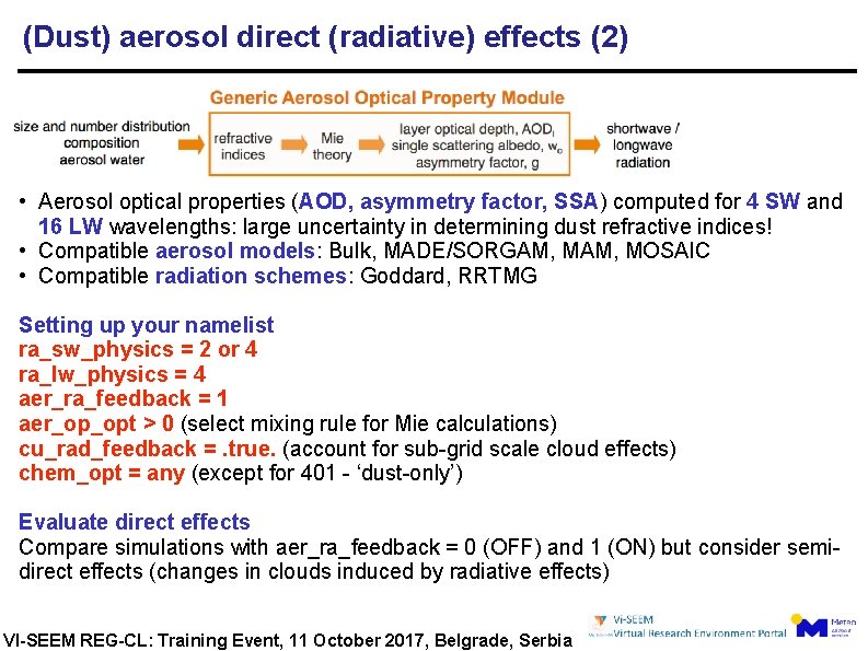 (Dust) aerosol direct (radiative) effects (2) • Aerosol optical properties (AOD, asymmetry factor, SSA)