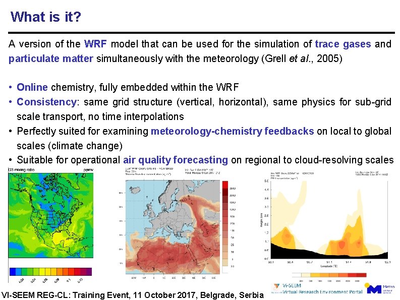 What is it? A version of the WRF model that can be used for