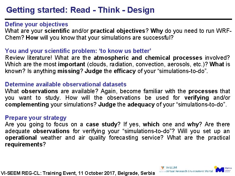 Getting started: Read - Think - Design Define your objectives What are your scientific