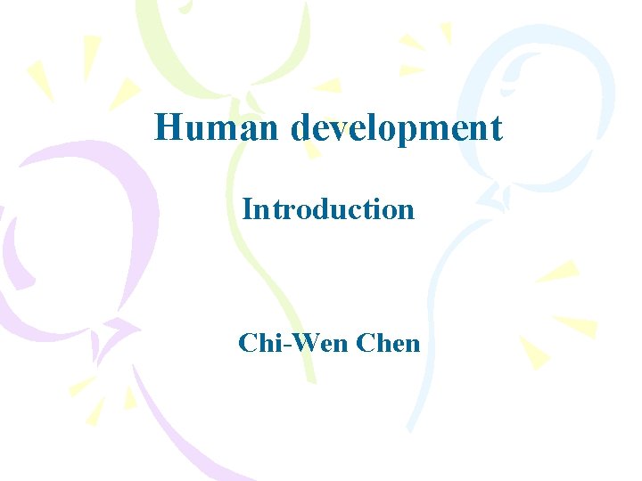 Human development Introduction Chi-Wen Chen 