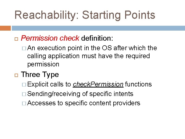 Reachability: Starting Points Permission check definition: � An execution point in the OS after