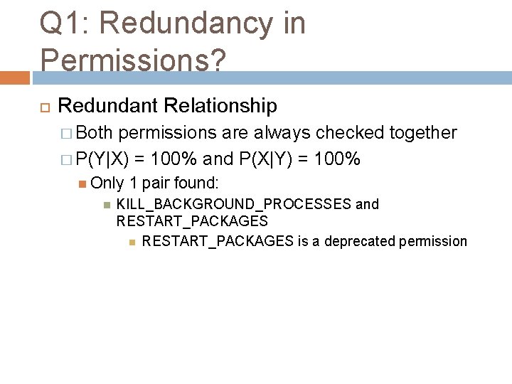 Q 1: Redundancy in Permissions? Redundant Relationship � Both permissions are always checked together
