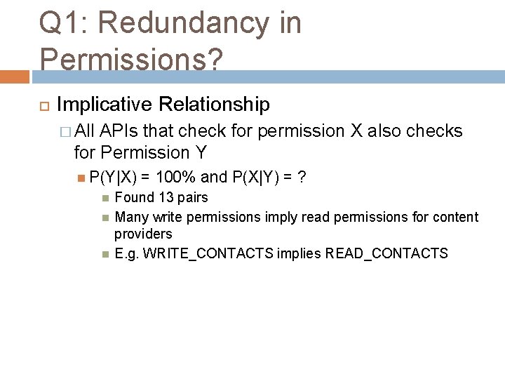 Q 1: Redundancy in Permissions? Implicative Relationship � All APIs that check for permission