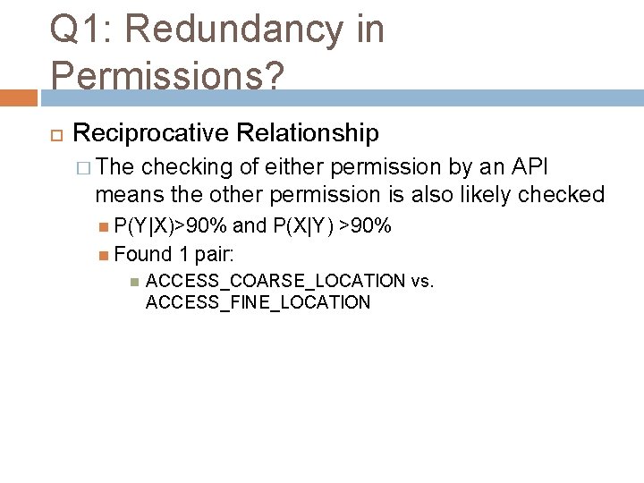 Q 1: Redundancy in Permissions? Reciprocative Relationship � The checking of either permission by