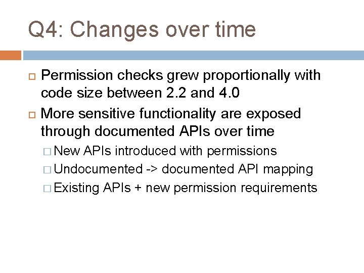 Q 4: Changes over time Permission checks grew proportionally with code size between 2.