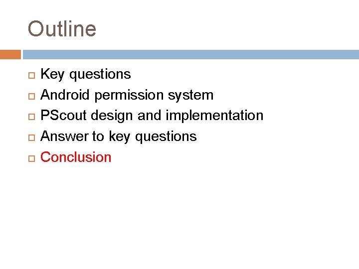 Outline Key questions Android permission system PScout design and implementation Answer to key questions