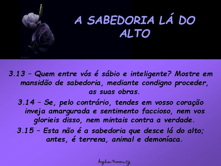 A SABEDORIA LÁ DO ALTO 3. 13 – Quem entre vós é sábio e