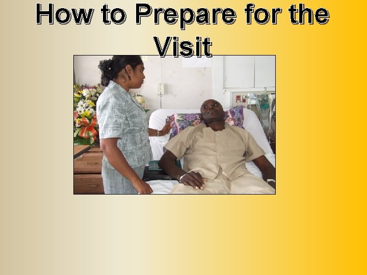 How to Prepare for the Visit 