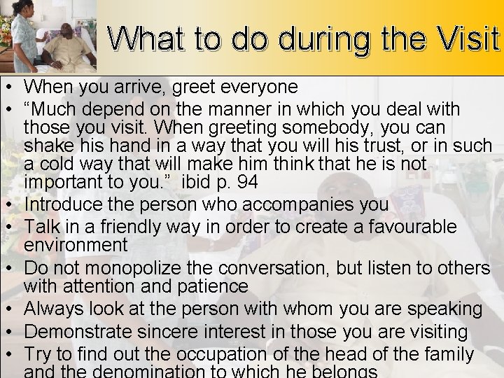 What to do during the Visit • When you arrive, greet everyone • “Much
