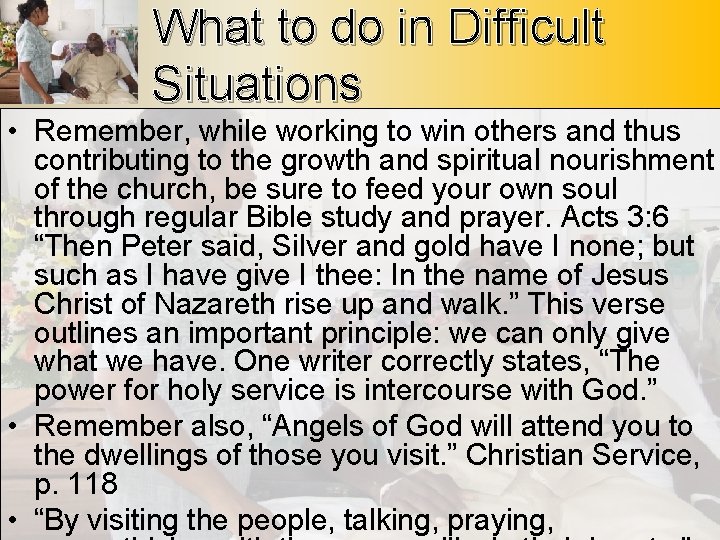 What to do in Difficult Situations • Remember, while working to win others and