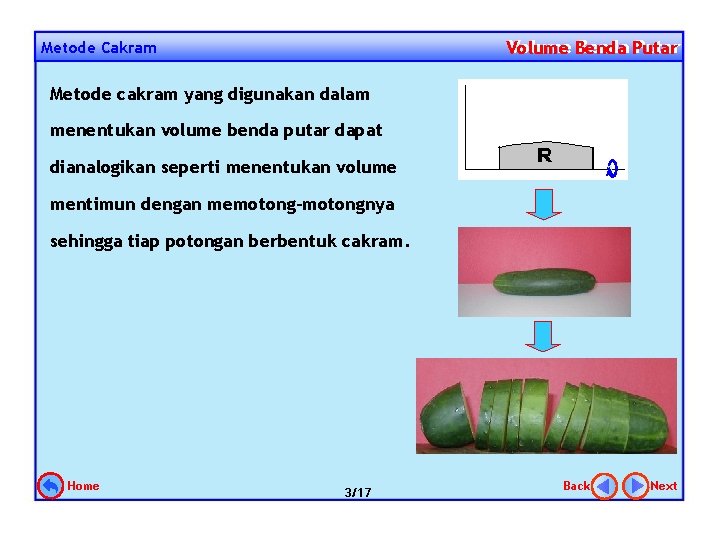 Volume Benda Putar Volume Metode Cakram Metode cakram yang digunakan dalam menentukan volume benda