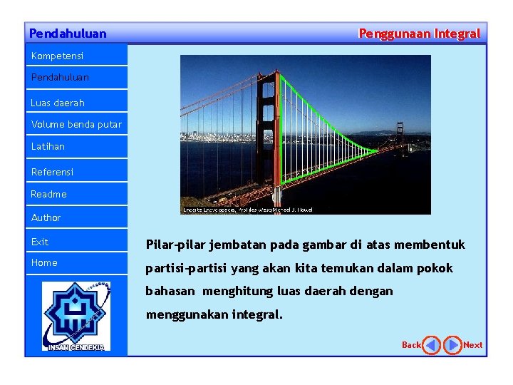 Pendahuluan Penggunaan Integral Kompetensi Pendahuluan Luas daerah Volume benda putar Latihan Referensi Readme Author