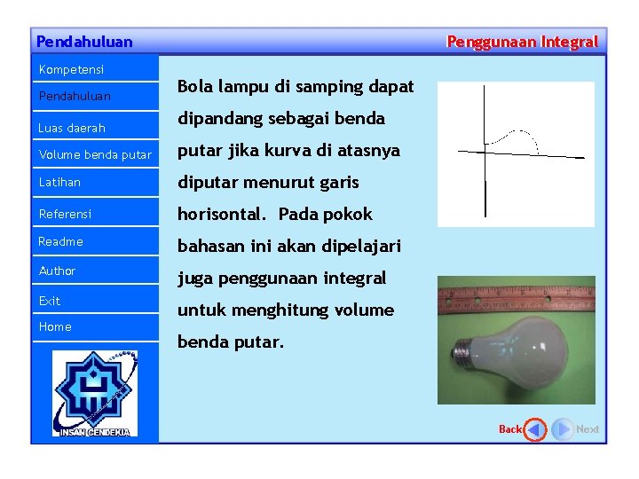 Pendahuluan Kompetensi Pendahuluan Luas daerah Penggunaan Integral Bola lampu di samping dapat dipandang sebagai