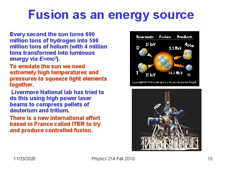 Fusion as an energy source Every second the sun turns 600 million tons of