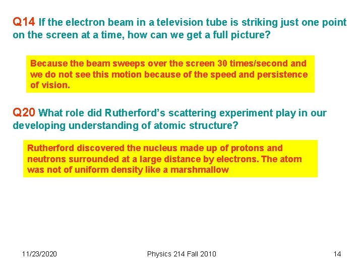 Q 14 If the electron beam in a television tube is striking just one