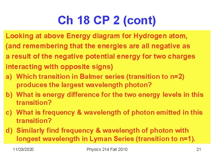 Ch 18 CP 2 (cont) Looking at above Energy diagram for Hydrogen atom, (and