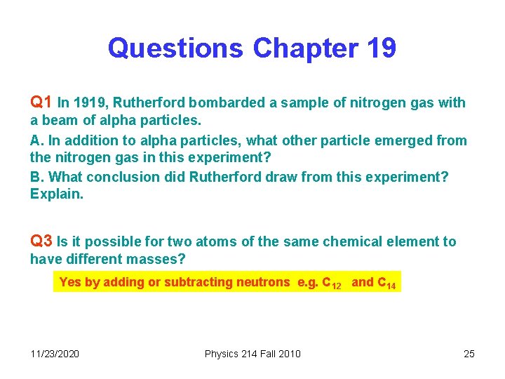 Questions Chapter 19 Q 1 In 1919, Rutherford bombarded a sample of nitrogen gas