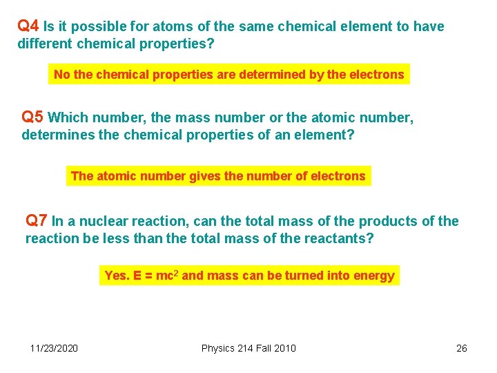Q 4 Is it possible for atoms of the same chemical element to have