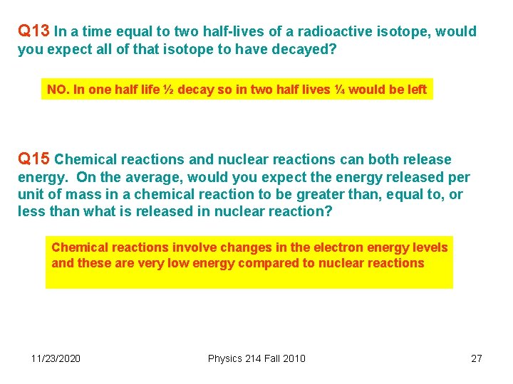 Q 13 In a time equal to two half-lives of a radioactive isotope, would