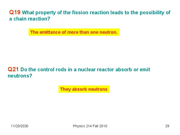 Q 19 What property of the fission reaction leads to the possibility of a