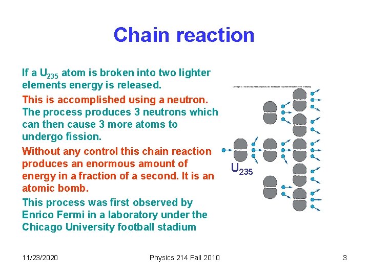 Chain reaction If a U 235 atom is broken into two lighter elements energy