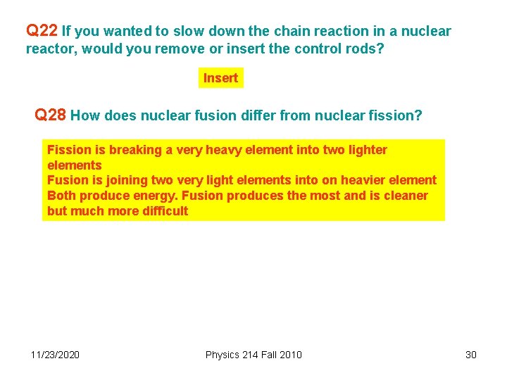 Q 22 If you wanted to slow down the chain reaction in a nuclear
