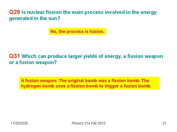 Q 29 Is nuclear fission the main process involved in the energy generated in
