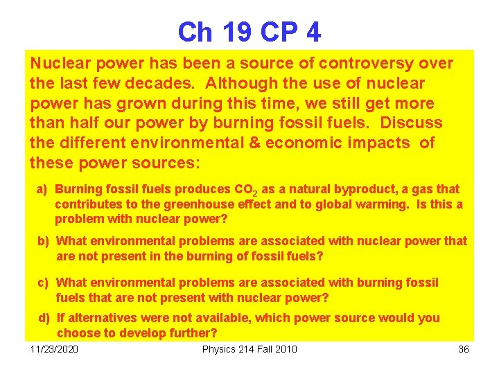 Ch 19 CP 4 Nuclear power has been a source of controversy over the