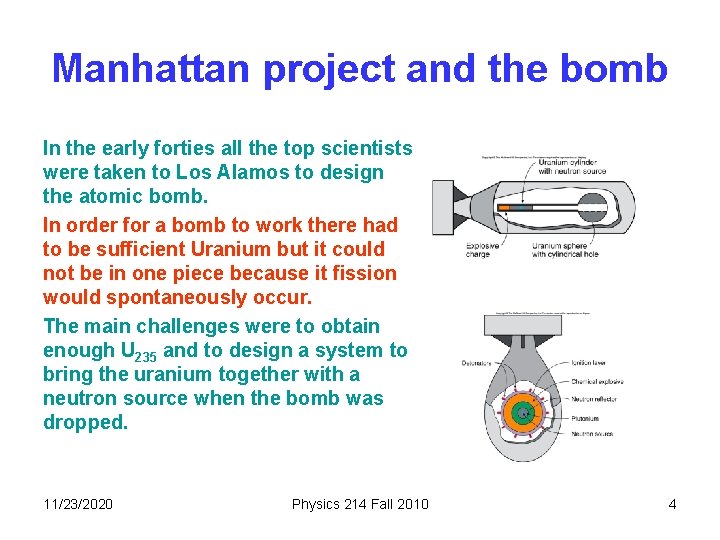 Manhattan project and the bomb In the early forties all the top scientists were