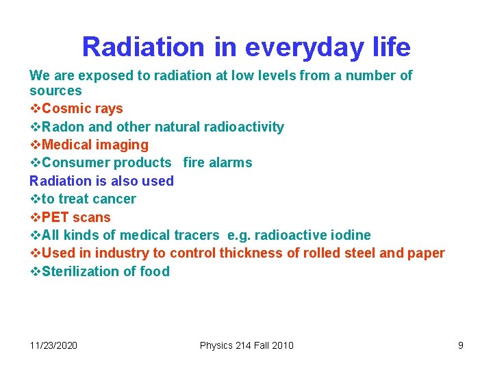 Radiation in everyday life We are exposed to radiation at low levels from a