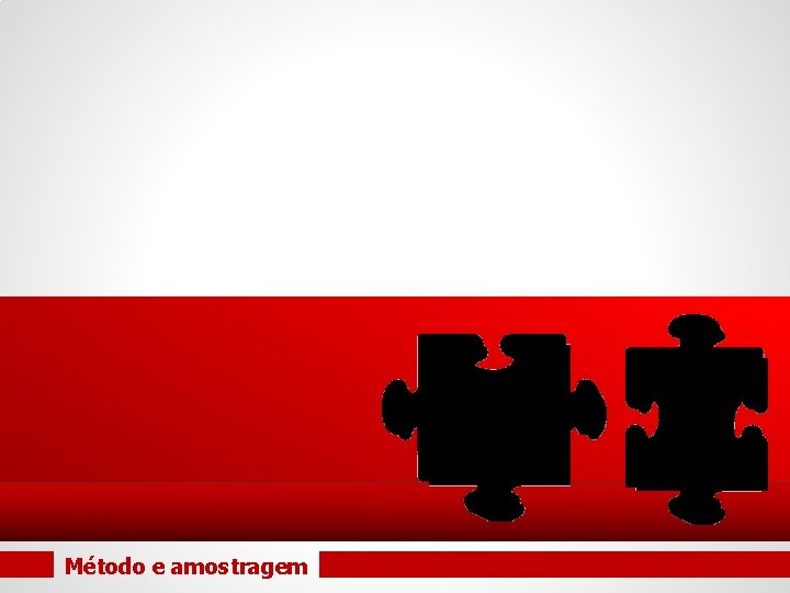 Método e amostragem 
