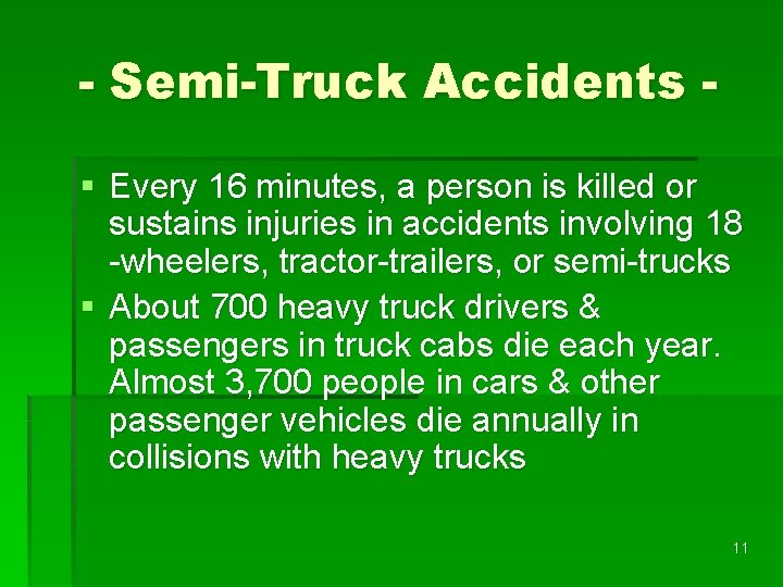 - Semi-Truck Accidents § Every 16 minutes, a person is killed or sustains injuries