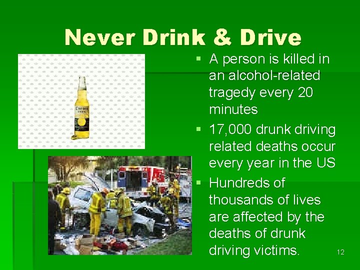 Never Drink & Drive § A person is killed in an alcohol-related tragedy every