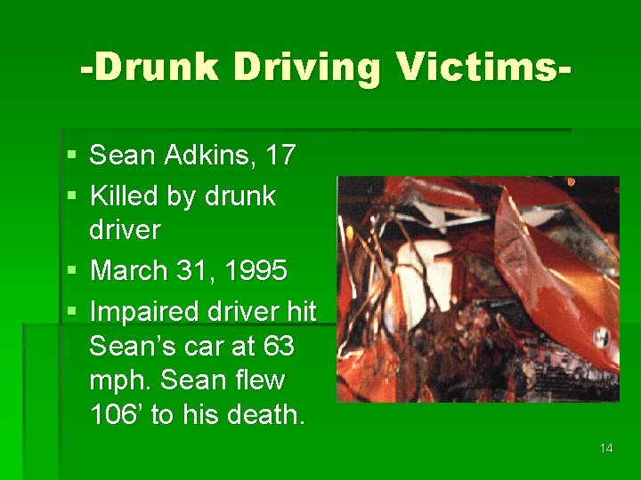 -Drunk Driving Victims§ Sean Adkins, 17 § Killed by drunk driver § March 31,