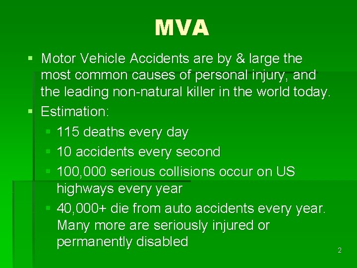 MVA § Motor Vehicle Accidents are by & large the most common causes of