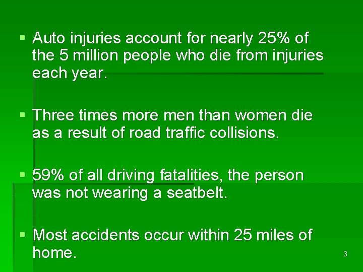 § Auto injuries account for nearly 25% of the 5 million people who die