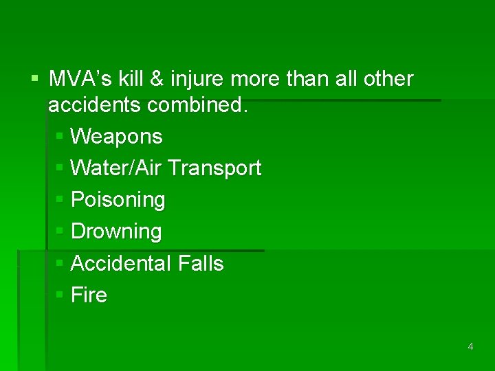 § MVA’s kill & injure more than all other accidents combined. § Weapons §