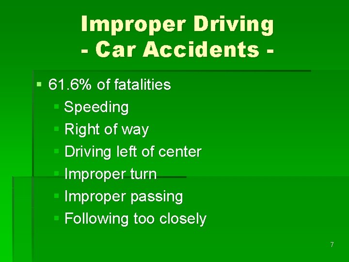 Improper Driving - Car Accidents § 61. 6% of fatalities § Speeding § Right