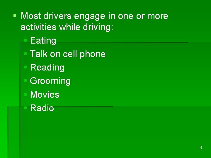 § Most drivers engage in one or more activities while driving: § Eating §